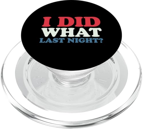I Did What Last Night PopSockets PopGrip für MagSafe I Did What Last Night PopSockets PopGrip für MagSafe von I Did What Last Night