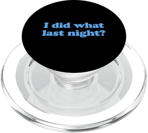 I Did What Last Night PopSockets PopGrip für MagSafe I Did What Last Night PopSockets PopGrip für MagSafe von I Did What Last Night