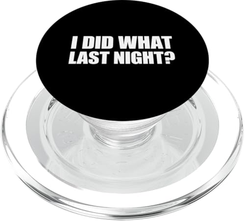 I Did What Last Night PopSockets PopGrip für MagSafe I Did What Last Night PopSockets PopGrip für MagSafe von I Did What Last Night
