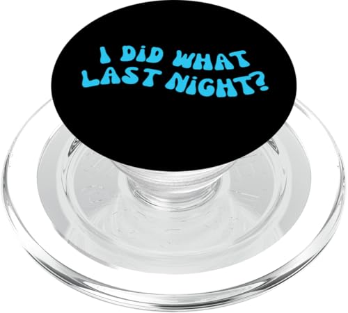I Did What Last Night PopSockets PopGrip für MagSafe I Did What Last Night PopSockets PopGrip für MagSafe von I Did What Last Night