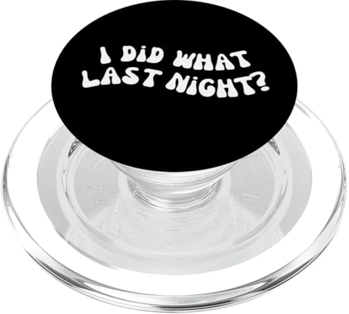 I Did What Last Night PopSockets PopGrip für MagSafe I Did What Last Night PopSockets PopGrip für MagSafe von I Did What Last Night