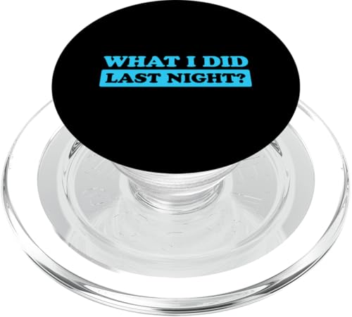 I Did What Last Night PopSockets PopGrip für MagSafe I Did What Last Night PopSockets PopGrip für MagSafe von I Did What Last Night