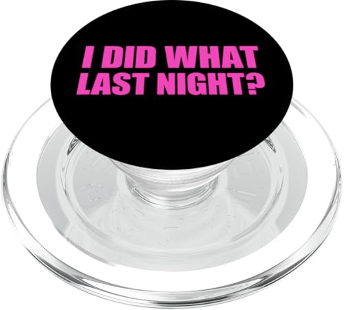 I Did What Last Night PopSockets PopGrip für MagSafe I Did What Last Night PopSockets PopGrip für MagSafe von I Did What Last Night
