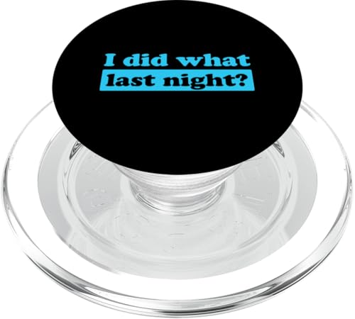 I Did What Last Night PopSockets PopGrip für MagSafe I Did What Last Night PopSockets PopGrip für MagSafe von I Did What Last Night