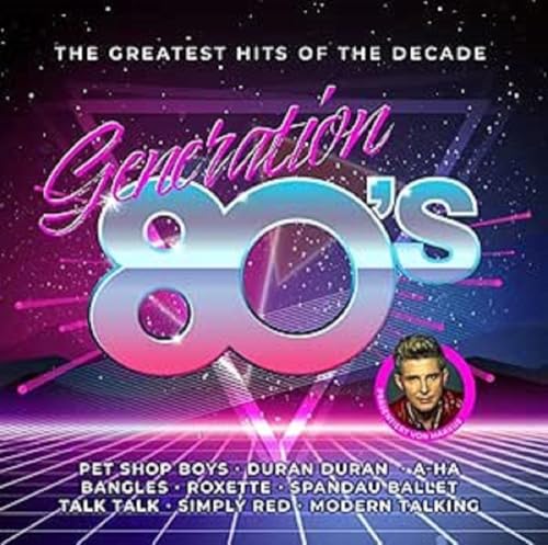 GENERATION 80s – THE GREATEST HITS OF THE DECADE (präsentiert von Markus) von I LOVE THI