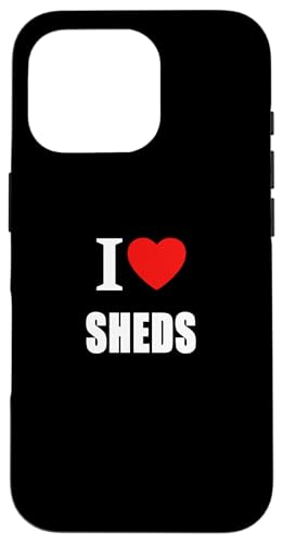 I Love Sheds für Männer und Frauen, die in Schuppen bauen und leben Hülle für iPhone 16 Pro I Love Sheds für Männer und Frauen, die in Schuppen bauen und leben Hülle für iPhone 16 Pro von I Love Inspirational Motivational Designs