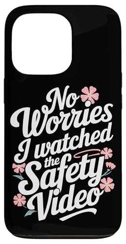 Keine Sorge, ich habe das Sicherheitsvideo gesehen Hülle für iPhone 13 Pro von I Watched The Safety Video No Worries At Office