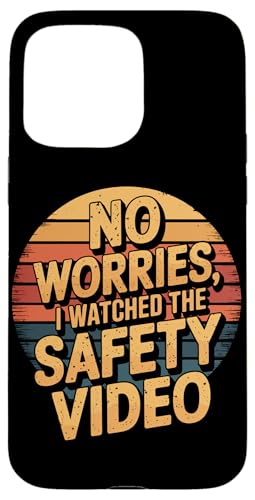 Keine Sorge, ich habe das Sicherheitsvideo gesehen Hülle für iPhone 15 Pro Max von I Watched The Safety Video No Worries At Office