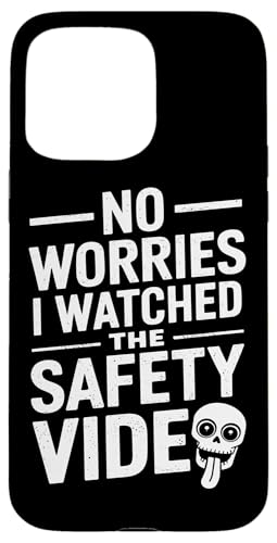 Keine Sorge, ich habe das Sicherheitsvideo gesehen Hülle für iPhone 15 Pro Max von I Watched The Safety Video No Worries At Office