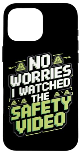 Keine Sorge, ich habe das Sicherheitsvideo gesehen Hülle für iPhone 16 Pro Max von I Watched The Safety Video No Worries At Office
