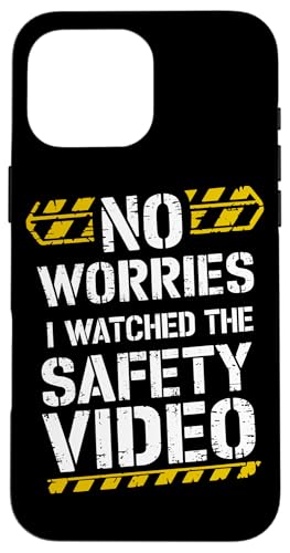 Keine Sorge, ich habe das Sicherheitsvideo gesehen Hülle für iPhone 16 Pro Max von I Watched The Safety Video No Worries At Office