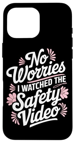 Keine Sorge, ich habe das Sicherheitsvideo gesehen Hülle für iPhone 16 Pro Max von I Watched The Safety Video No Worries At Office