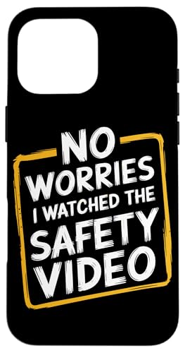 Keine Sorge, ich habe das Sicherheitsvideo gesehen Hülle für iPhone 16 Pro Max von I Watched The Safety Video No Worries At Office