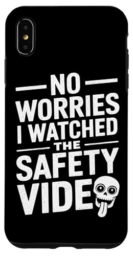 Keine Sorge, ich habe das Sicherheitsvideo gesehen Hülle für iPhone XS Max von I Watched The Safety Video No Worries At Office