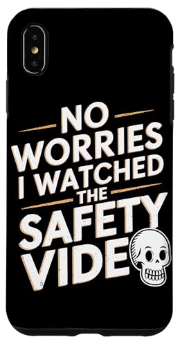 Keine Sorge, ich habe das Sicherheitsvideo gesehen Hülle für iPhone XS Max von I Watched The Safety Video No Worries At Office