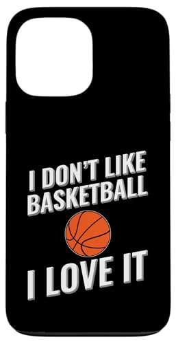 Ich mag Basketball nicht Ich liebe es Hülle für iPhone 13 Pro Max von I love this sport designs