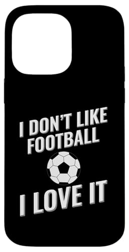 Ich mag Fußball nicht - Fußball Ich liebe ihn Hülle für iPhone 14 Pro Max von I love this sport designs