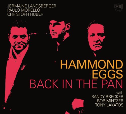 Hammond Eggs 'Back in the Pan' with Randy Brecker, Bob Mintzer, Tony Lakatos von IN & OUT RECORDS