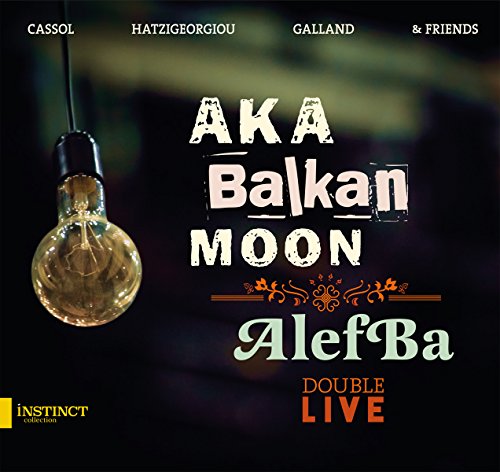 Aka Balkan Moon - Double Live - AlefBa von INSTINCT COLLECTION