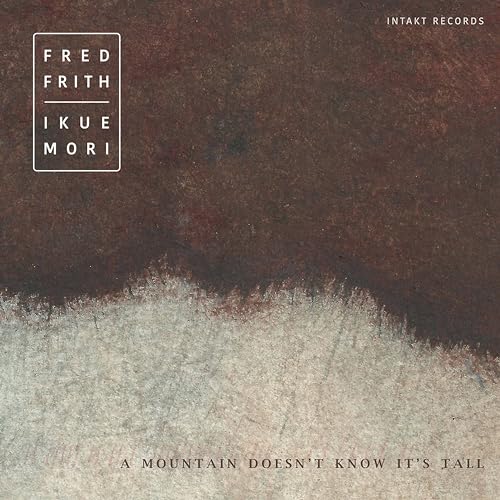 A Mountain Doesn'T Know It'S Tall A Mountain Doesn'T Know It'S Tall von INTAKT RECORDS