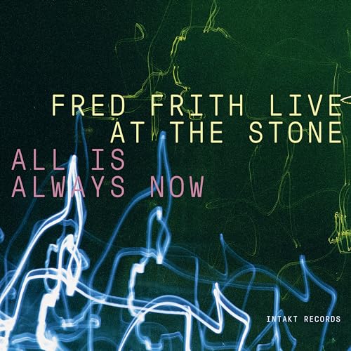 Live at the Stone-All Is Always Now von INTAKT RECORDS