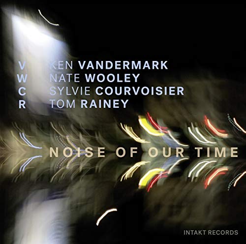 Noise of Our Time von INTAKT RECORDS