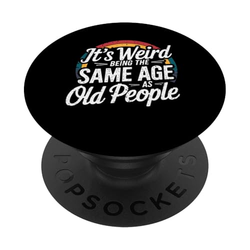 Alte Leute Es ist komisch, so alt zu sein wie alte Leute Lustig PopSockets Klebender PopGrip Alte Leute Es ist komisch, so alt zu sein wie alte Leute Lustig PopSockets Klebender PopGrip von IQTEE