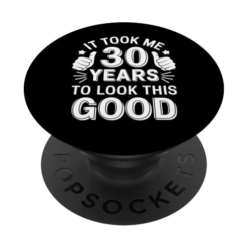 Geschenk zum 30. Geburtstag, Aufschrift "It Took 30 Years Look" PopSockets Klebender PopGrip von IQTEE