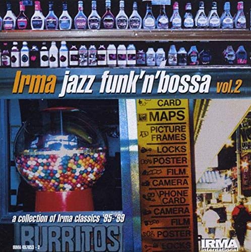 Irma Jazz Funk'N'Bossa Vol.2 Irma Jazz Funk'N'Bossa Vol.2 von IRMA REC