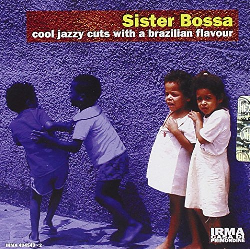 Sister Bossa Vol.1 Sister Bossa Vol.1 von IRMA REC