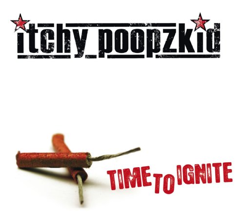 Time to Ignite (Reissue + Bonus) von ITCHY POOPZKID