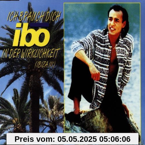 Ich Brauch Dich in der Wirklic Ich Brauch Dich in der Wirklic von Ibo