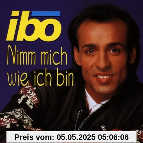 Nimm Mich Wie Ich Bin Nimm Mich Wie Ich Bin von Ibo