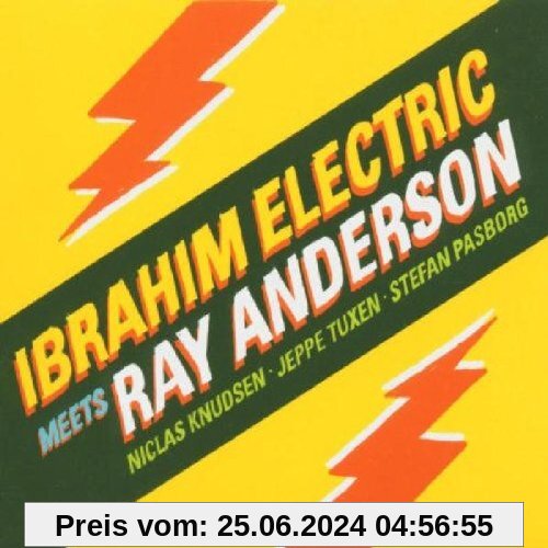 Ibrahim Electric Meets Ray Anderson von Ibrahim Electric