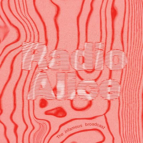 Radio Alice the Infamous Broadcast von Ici D'Ailleurs