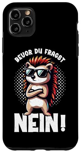 Bevor Du Fragst Nein Igel Schlechte Laune Sarkasmus Hülle für iPhone 11 Pro Max Bevor Du Fragst Nein Igel Schlechte Laune Sarkasmus Hülle für iPhone 11 Pro Max von Igel Sarkastische Sprüche Lustige Aussagen