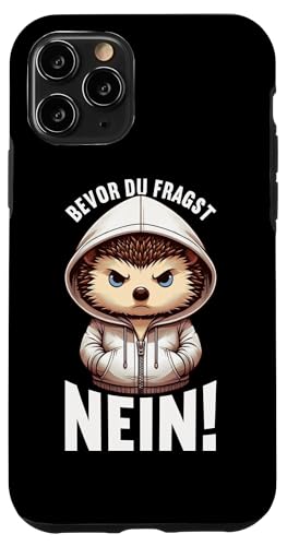 Bevor Du Fragst Nein Igel Schlechte Laune Sarkasmus Hülle für iPhone 11 Pro von Igel Sarkastische Sprüche Lustige Aussagen
