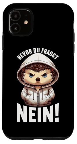 Bevor Du Fragst Nein Igel Schlechte Laune Sarkasmus Hülle für iPhone 11 von Igel Sarkastische Sprüche Lustige Aussagen