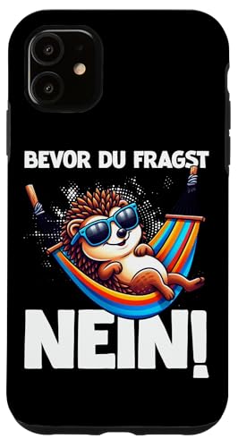 Bevor Du Fragst Nein Igel Schlechte Laune Sarkasmus Hülle für iPhone 11 von Igel Sarkastische Sprüche Lustige Aussagen