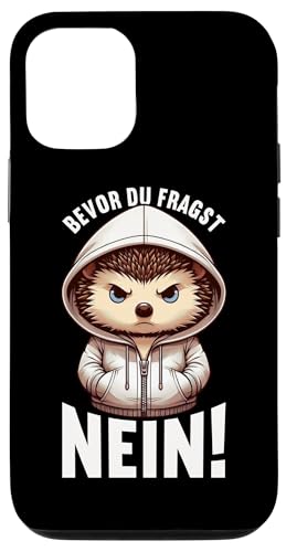 Bevor Du Fragst Nein Igel Schlechte Laune Sarkasmus Hülle für iPhone 12/12 Pro von Igel Sarkastische Sprüche Lustige Aussagen