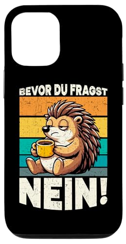 Bevor Du Fragst Nein Igel Schlechte Laune Sarkasmus Hülle für iPhone 12/12 Pro von Igel Sarkastische Sprüche Lustige Aussagen