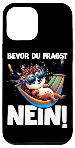 Bevor Du Fragst Nein Igel Schlechte Laune Sarkasmus Hülle für iPhone 12 Pro Max von Igel Sarkastische Sprüche Lustige Aussagen