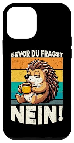 Bevor Du Fragst Nein Igel Schlechte Laune Sarkasmus Hülle für iPhone 12 mini von Igel Sarkastische Sprüche Lustige Aussagen