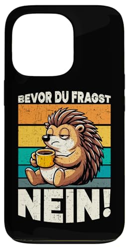 Bevor Du Fragst Nein Igel Schlechte Laune Sarkasmus Hülle für iPhone 13 Pro von Igel Sarkastische Sprüche Lustige Aussagen