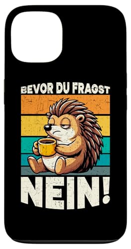 Bevor Du Fragst Nein Igel Schlechte Laune Sarkasmus Hülle für iPhone 13 von Igel Sarkastische Sprüche Lustige Aussagen