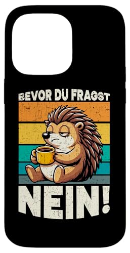 Bevor Du Fragst Nein Igel Schlechte Laune Sarkasmus Hülle für iPhone 14 Pro Max Bevor Du Fragst Nein Igel Schlechte Laune Sarkasmus Hülle für iPhone 14 Pro Max von Igel Sarkastische Sprüche Lustige Aussagen