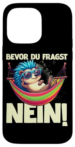Bevor Du Fragst Nein Igel Schlechte Laune Sarkasmus Hülle für iPhone 14 Pro Max von Igel Sarkastische Sprüche Lustige Aussagen