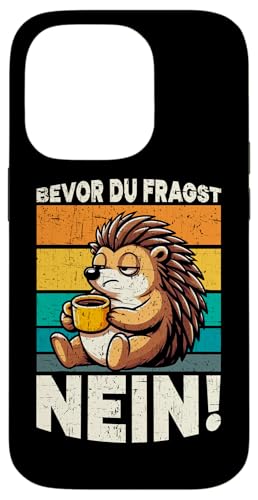 Bevor Du Fragst Nein Igel Schlechte Laune Sarkasmus Hülle für iPhone 14 Pro von Igel Sarkastische Sprüche Lustige Aussagen