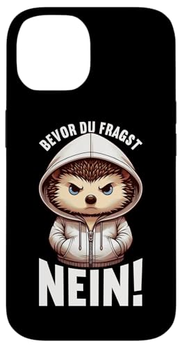 Bevor Du Fragst Nein Igel Schlechte Laune Sarkasmus Hülle für iPhone 14 von Igel Sarkastische Sprüche Lustige Aussagen