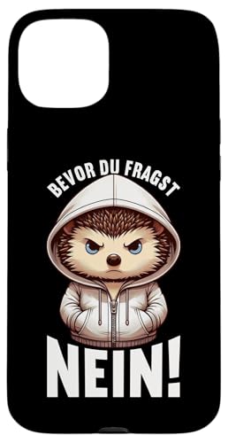 Bevor Du Fragst Nein Igel Schlechte Laune Sarkasmus Hülle für iPhone 15 Plus von Igel Sarkastische Sprüche Lustige Aussagen